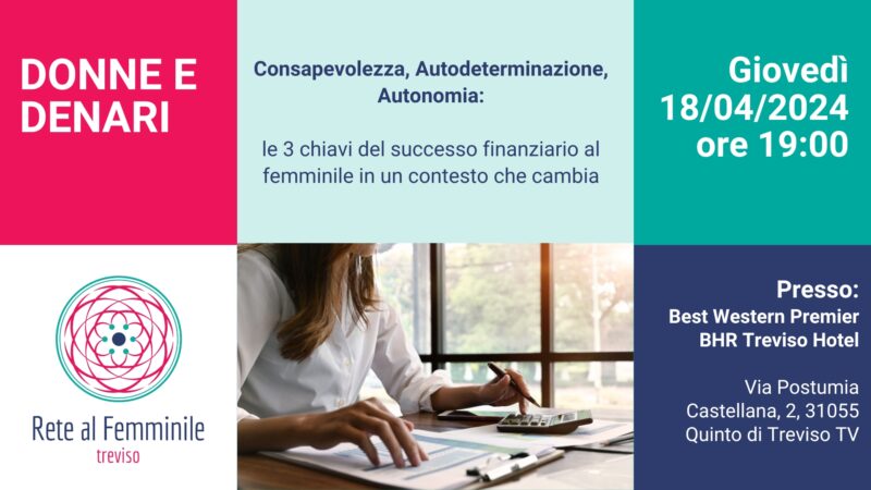 Donne e denari: consapevolezza, autodeterminazione, autonomia: le tre chiavi del successo finanziario al femminile in un contesto che cambia